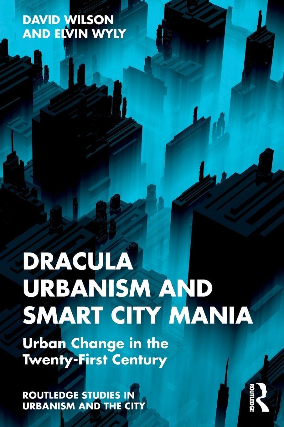 Dracula Urbanism and Smart City Mania: Urban Change in the Twenty-First Century