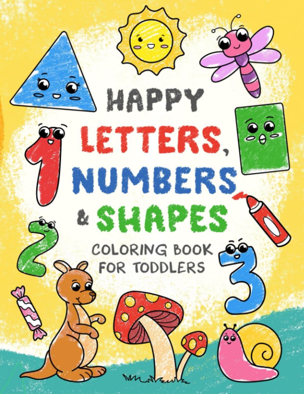 Happy Letters, Numbers & Shapes: Big Coloring Book with ABCs, 123s, Objects, Animals for Toddlers, Kids Ages 2-4, Preschool and Kindergarten (Coloring Book For Kids)