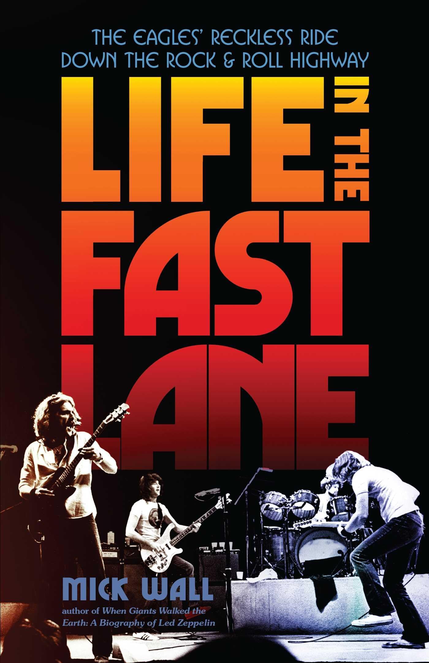 Life in the Fast Lane: The Eagles' Reckless Ride Down the Rock & Roll Highway Paperback – July 11, 2023