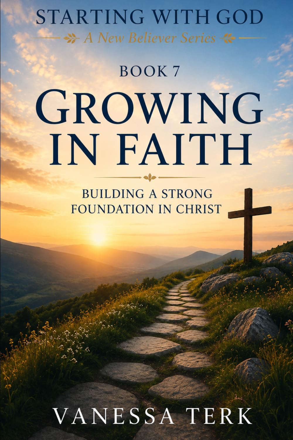 GROWING IN FAITH: Building a Strong Foundation in Christ (Starting with God — A New Believer Series)