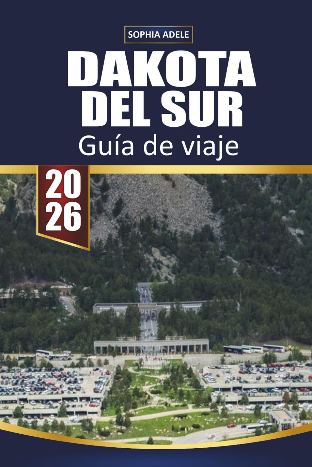 GUÍA DE VIAJE DAKOTA DEL SUR 2026: Explora rutas panorámicas, monumentos icónicos, aventuras al aire libre, encuentros con la fauna y joyas ocultas por todo el corazón del país