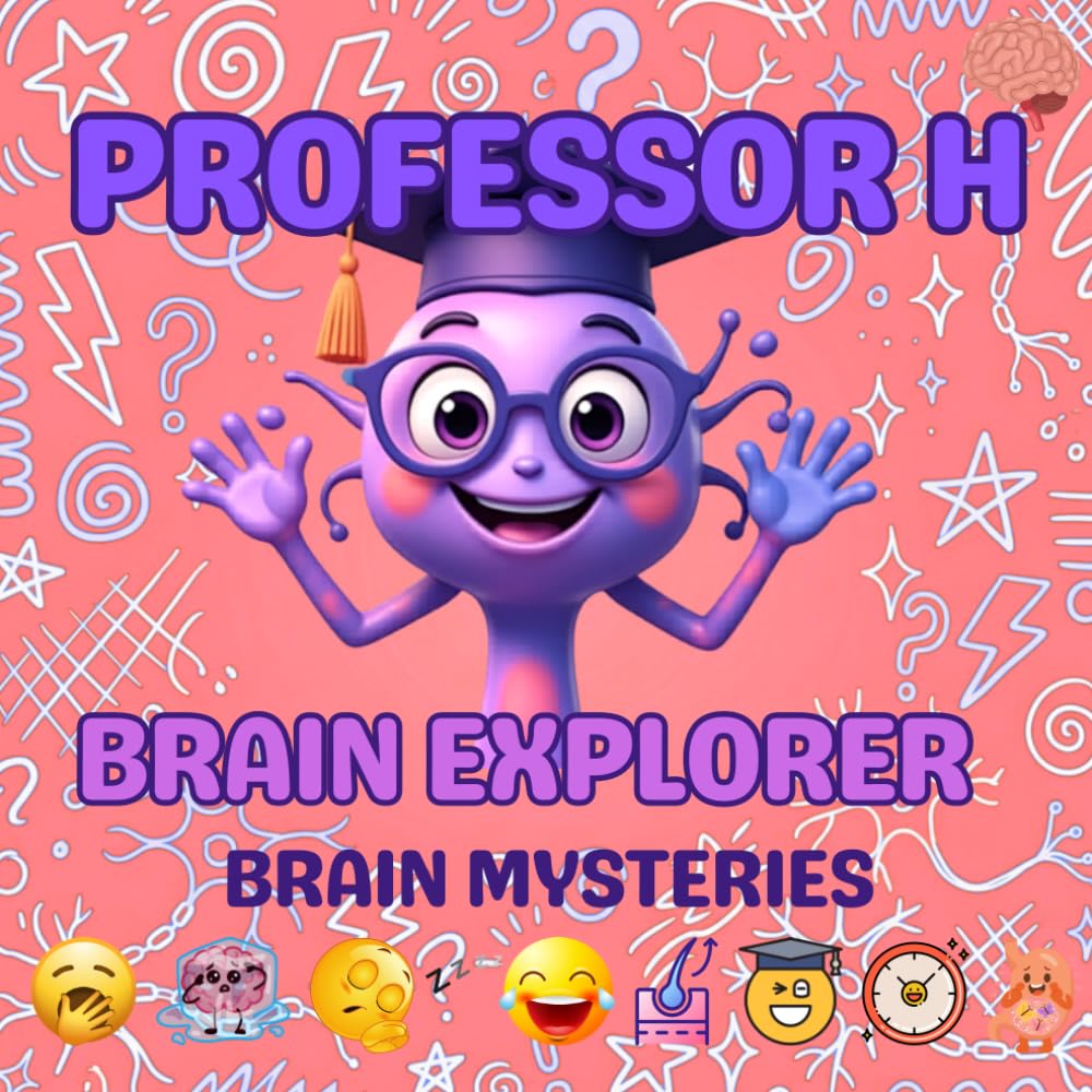 Professor H: Brain Explorer Brain Mysteries