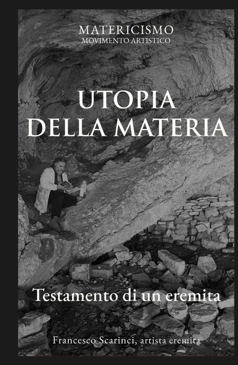 UTOPIA DELLA MATERIA: Testamento di un eremita
