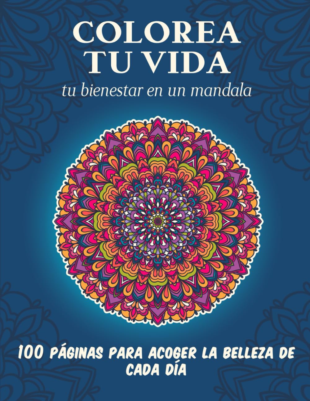 Livre de coloriage mandala : 100 pages de bien-être quotidien pour adultes