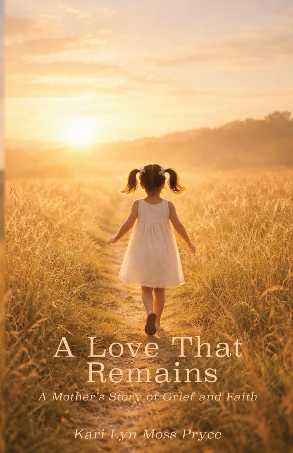 A Love That Remains: A Mother's Story of Grief and Faith