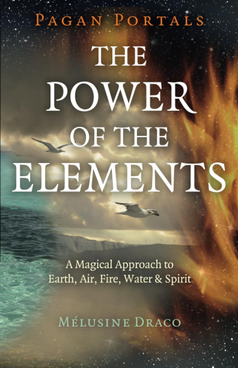 Pagan Portals - The Power of the Elements: The Magical Approach to Earth, Air, Fire, Water & Spirit