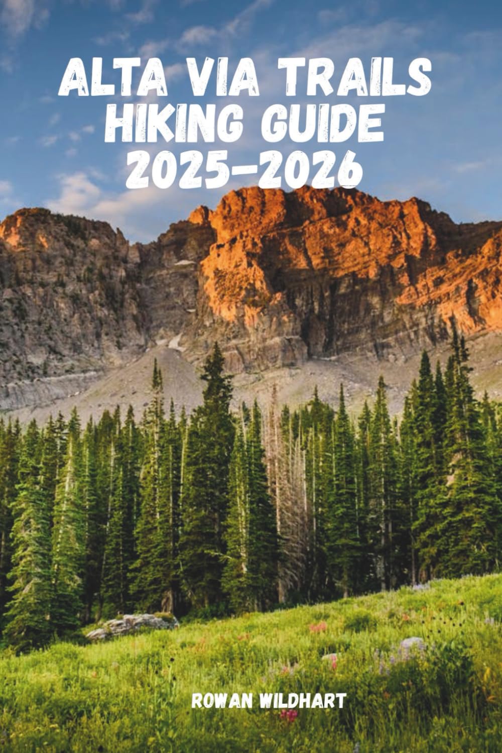 ALTA VIA TRAILS HIKING GUIDE 2025–2026: Explore the Dolomites’ Legendary High Routes, Alta Via 1 & 2, Rifugios, and Insider Trekking Tips (Trek the World: Essential Hiking Guide Series)