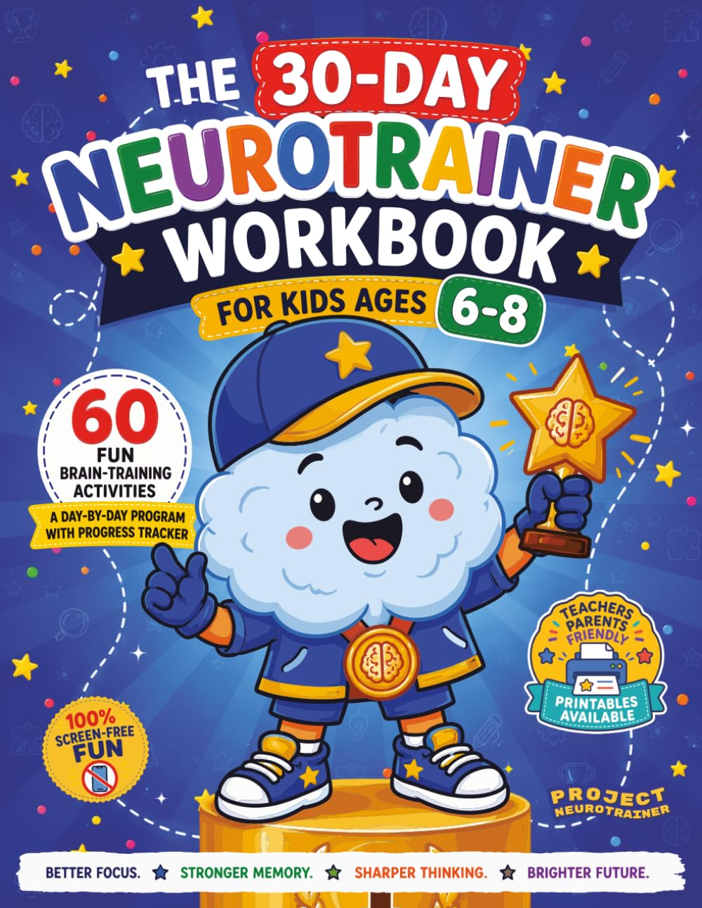 The 30-Day Neurotrainer Workbook for Kids Ages 6-8: 60 Fun Screen-Free Brain Games to Boost Focus, Memory, Attention & Creativity | A Day-by-Day Activity Program