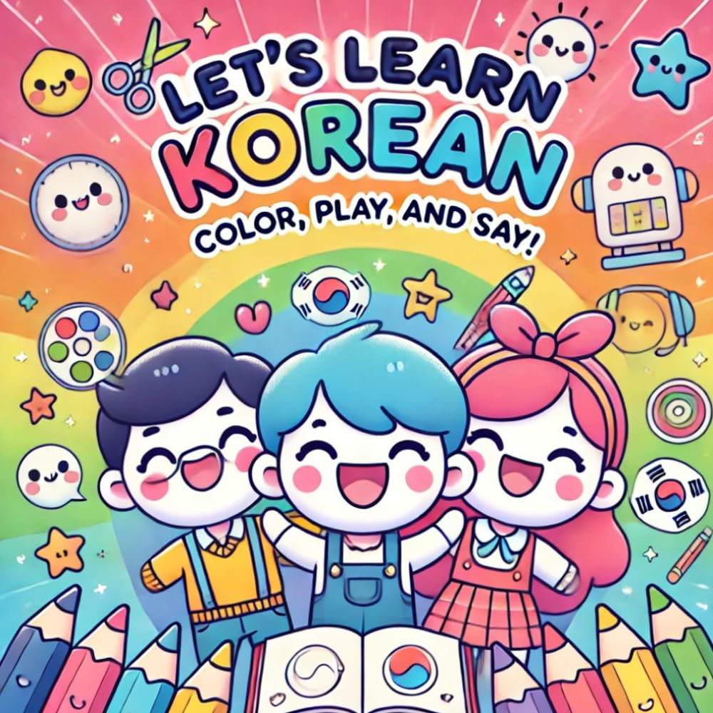 Let's Learn Korean: Color, Play, and Say!
