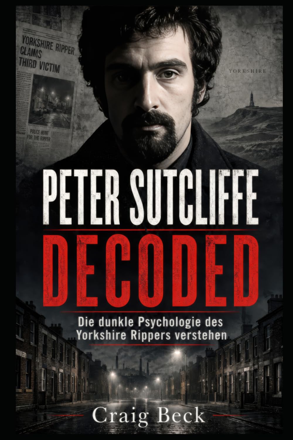 Peter Sutcliffe Decoded: Die dunkle Psychologie des Yorkshire Rippers verstehen