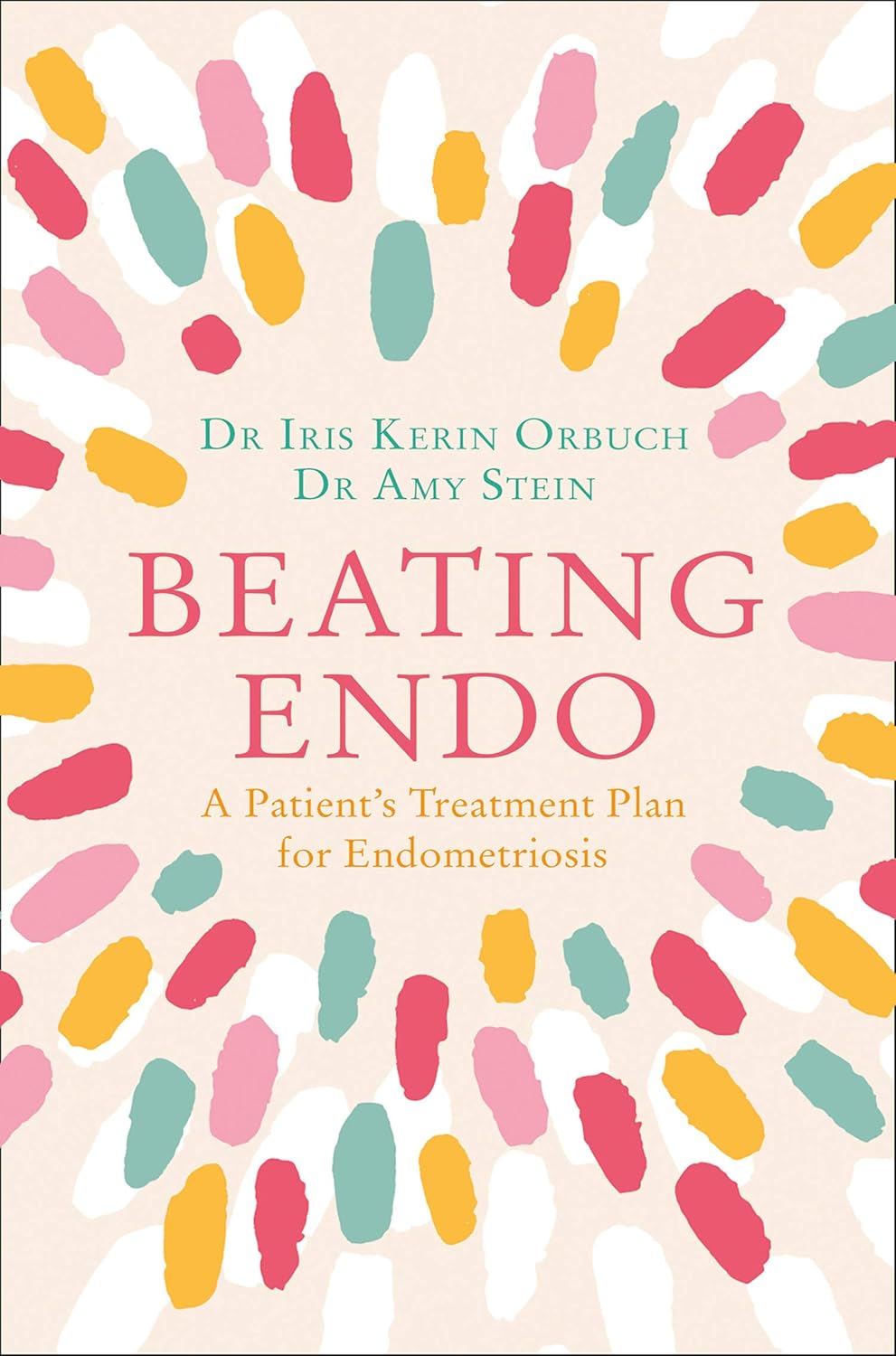 Beating Endo A Patient’s Treatment Plan for Endometriosis Amazon.co.uk Orbuch, Dr Iris Kerin