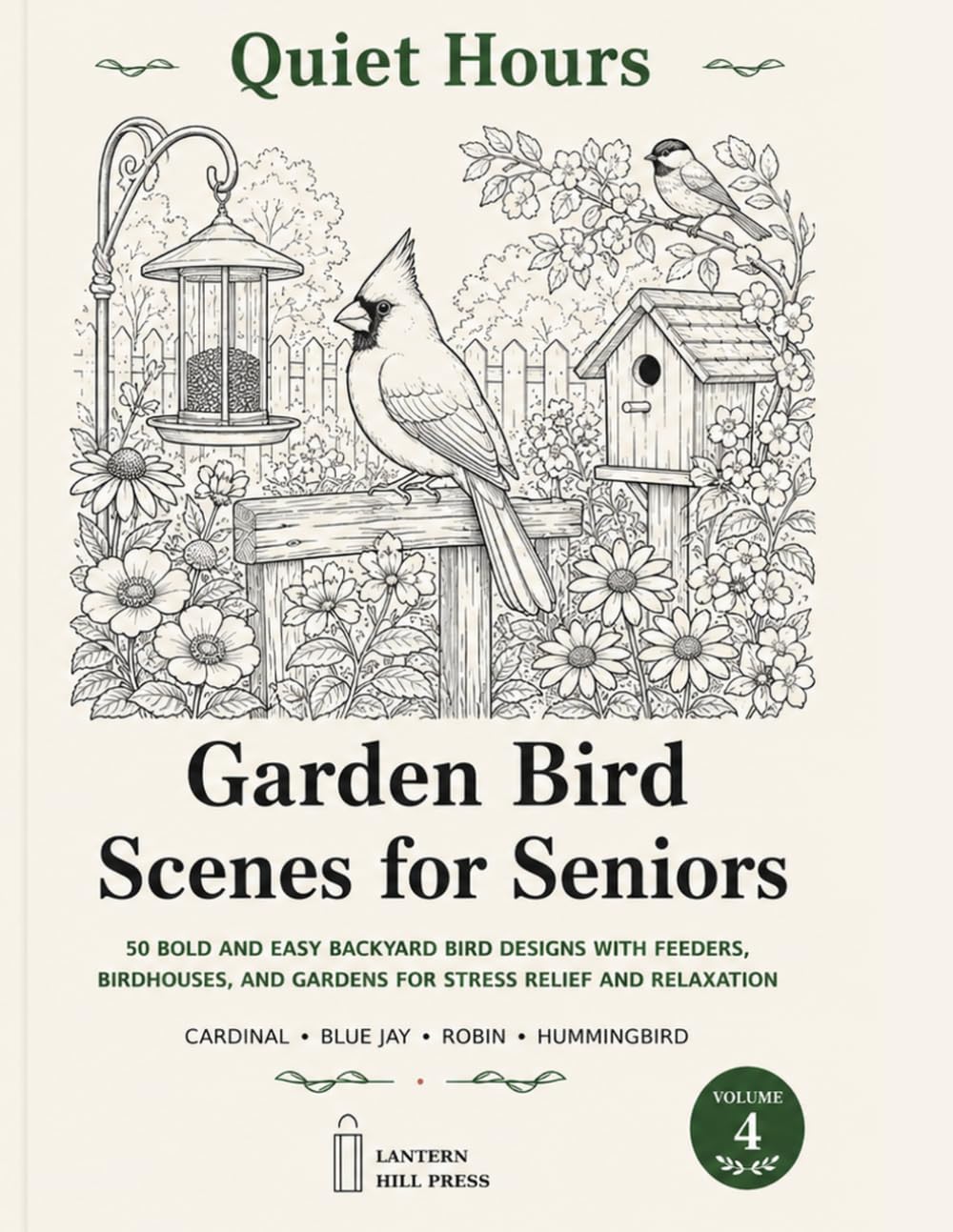 Quiet Hours: Garden Bird Scenes for Seniors: 50 Bold and Easy Backyard Bird Designs with Feeders, Birdhouses, and Gardens for Stress Relief and Relaxation