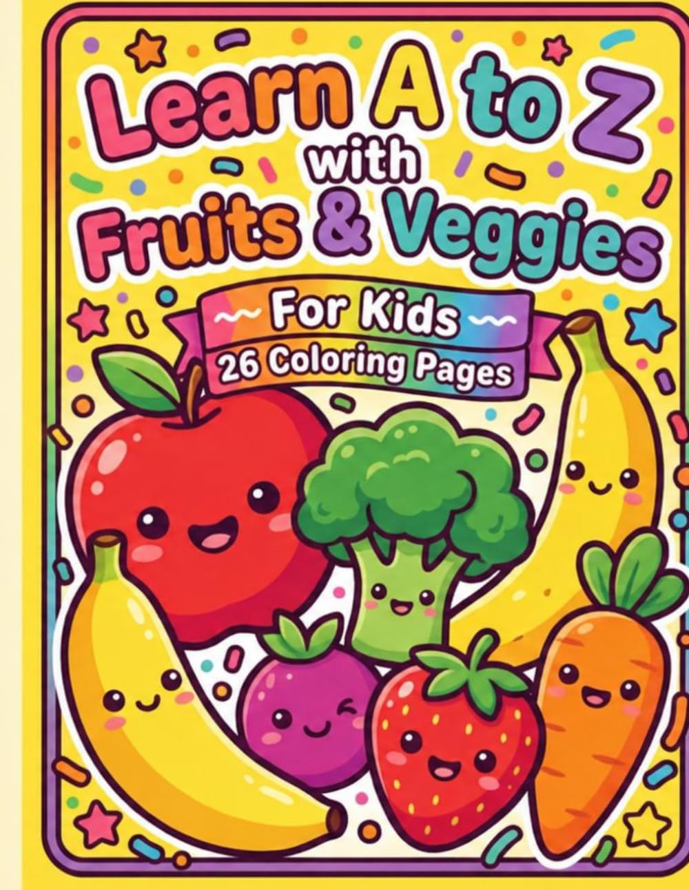 Coloring book Learn A to Z coloring, reading and writing: 26 pages of Learn Alphabet from A to Z with Fruits & Veggies
