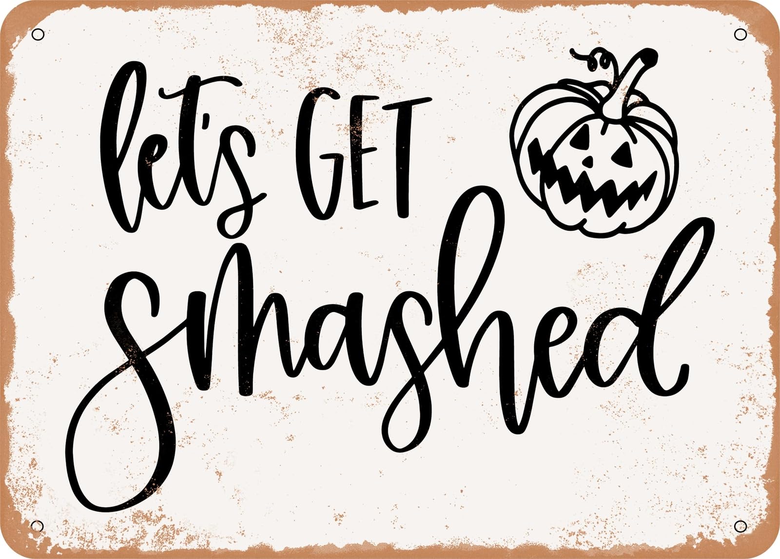 Miaomansenstore Metal Sign - Lets Get Smashed Pumpkin - Vintage Rusty Look Sign Home Decor