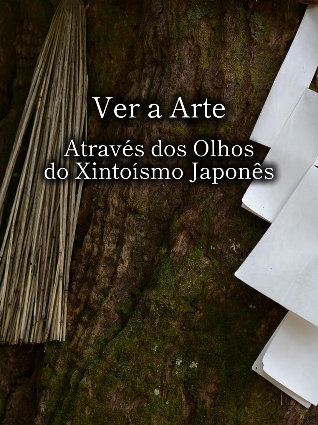 Ver a Arte Através dos Olhos do Xintoísmo Japonês (Portuguese Edition)