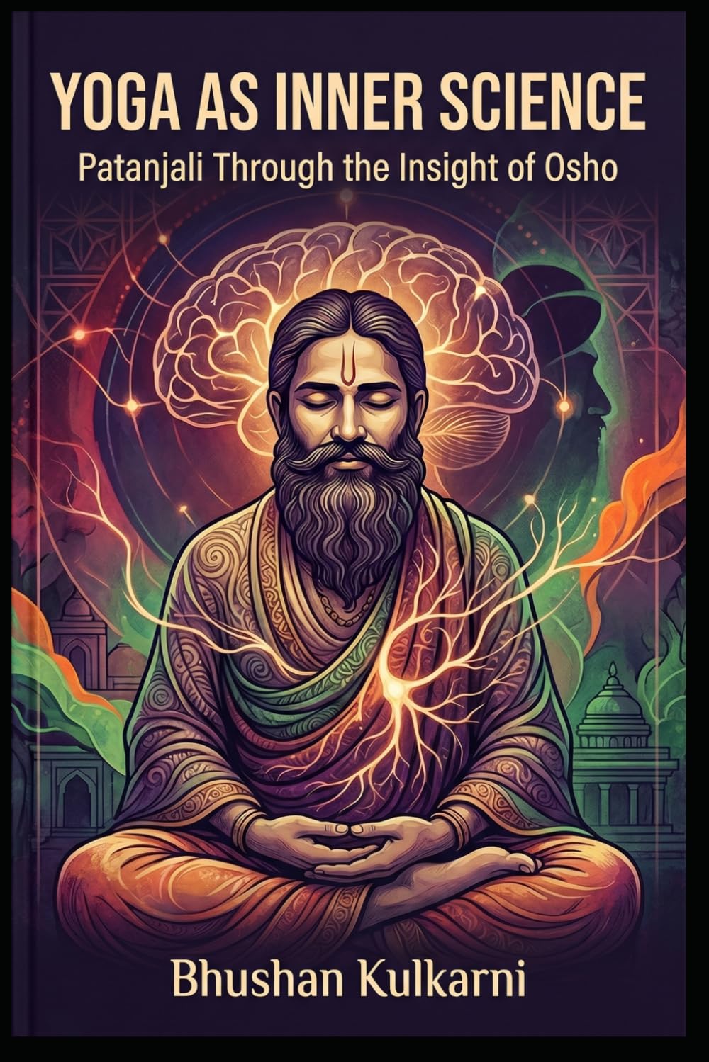Yoga as Inner Science: Patanjali Through the Insight of Osho (Vedas, Upanishads, Gita and Yoga - Timeless Wisdom Series)