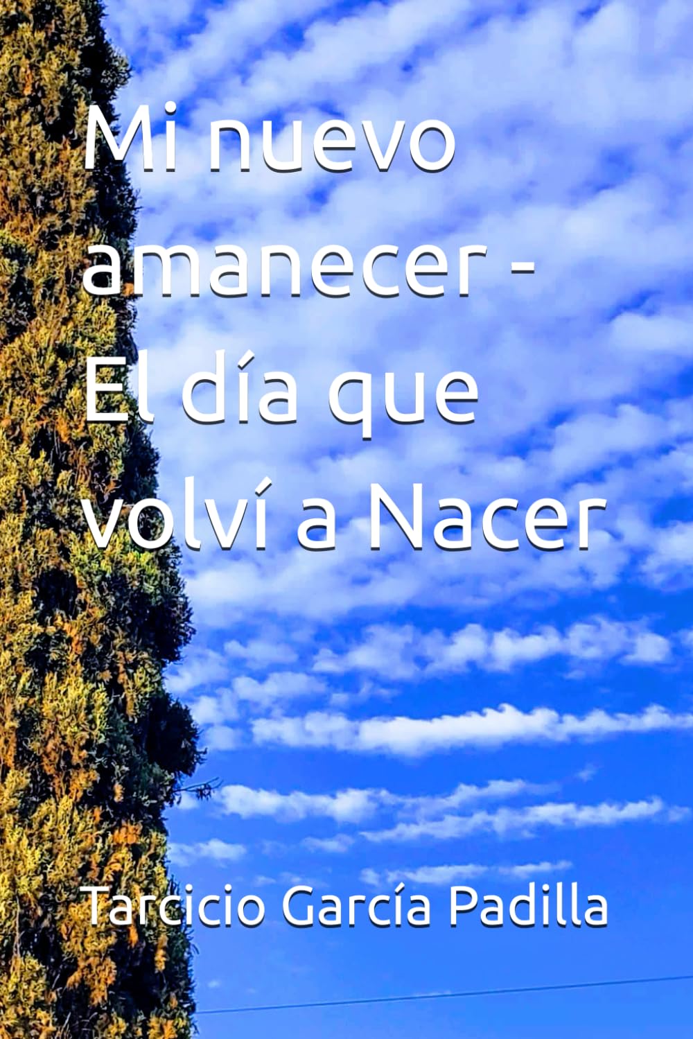 Mi nuevo amanecer - El día que volví a Nacer