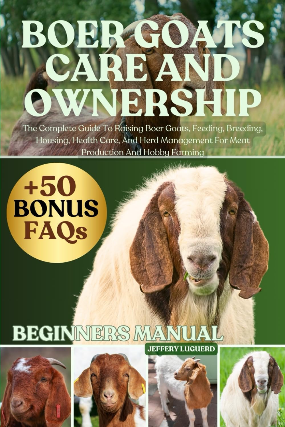 BOER GOATS CARE AND OWNERSHIP: The Complete Guide To Raising Boer Goats, Feeding, Breeding, Housing, Health Care, And Herd Management For Meat