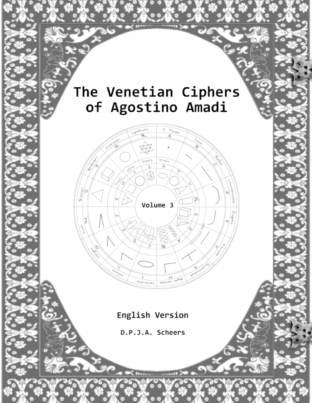 The Venetian Ciphers of Agostino Amadi: Volume 3, English version: 5