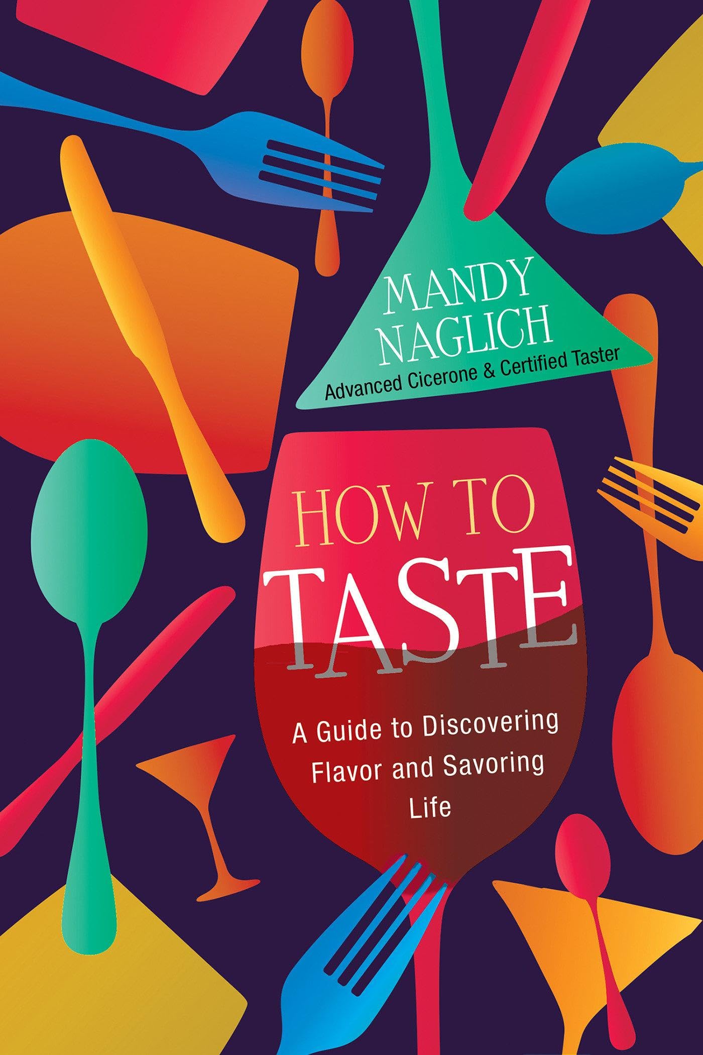 Penguin Random House How to Taste: How to Taste: A Guide to Discovering Flavor and Savoring Life