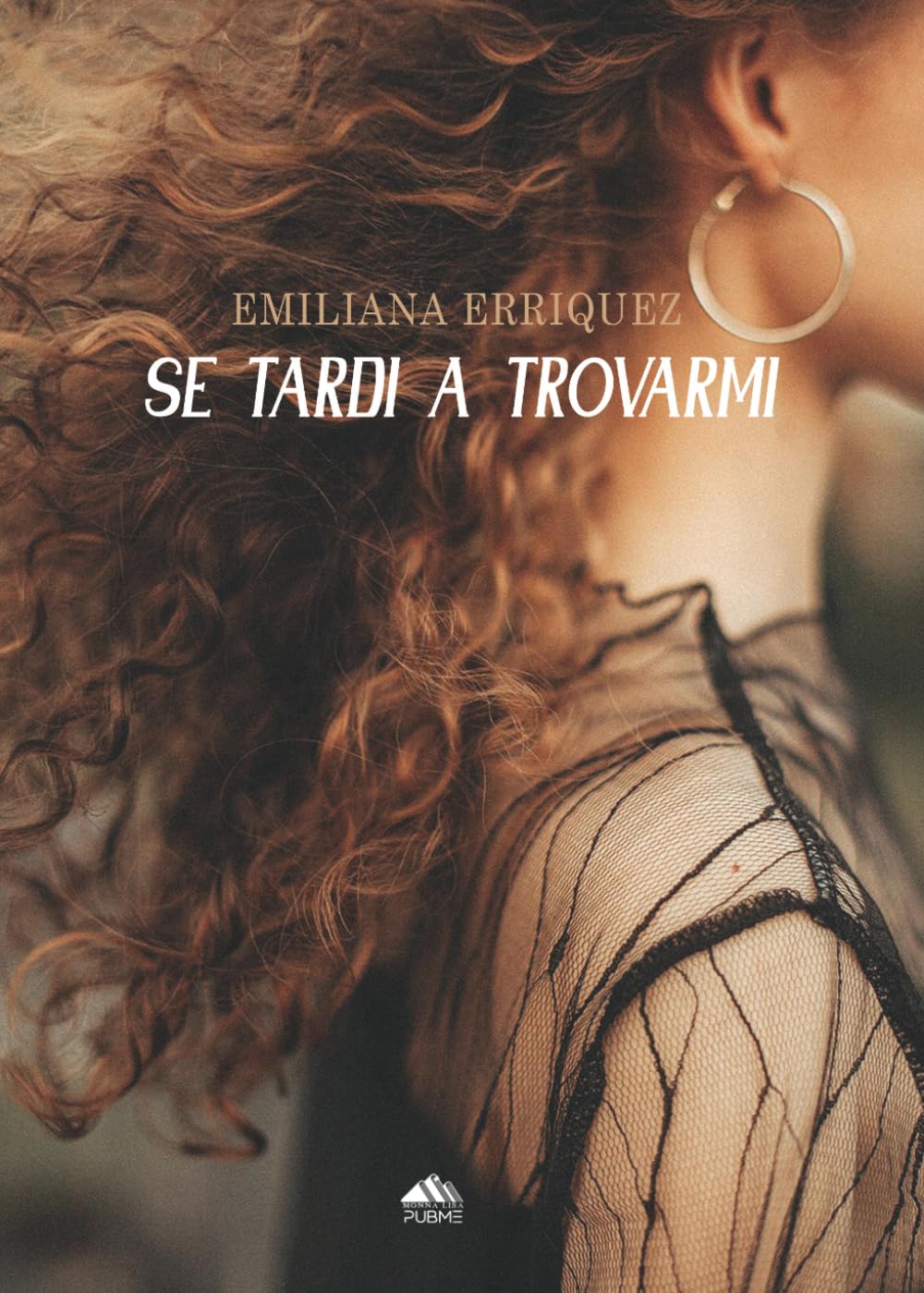 Se tardi a trovarmi: (Monnalisa - PubMe) (PubMe Romance)