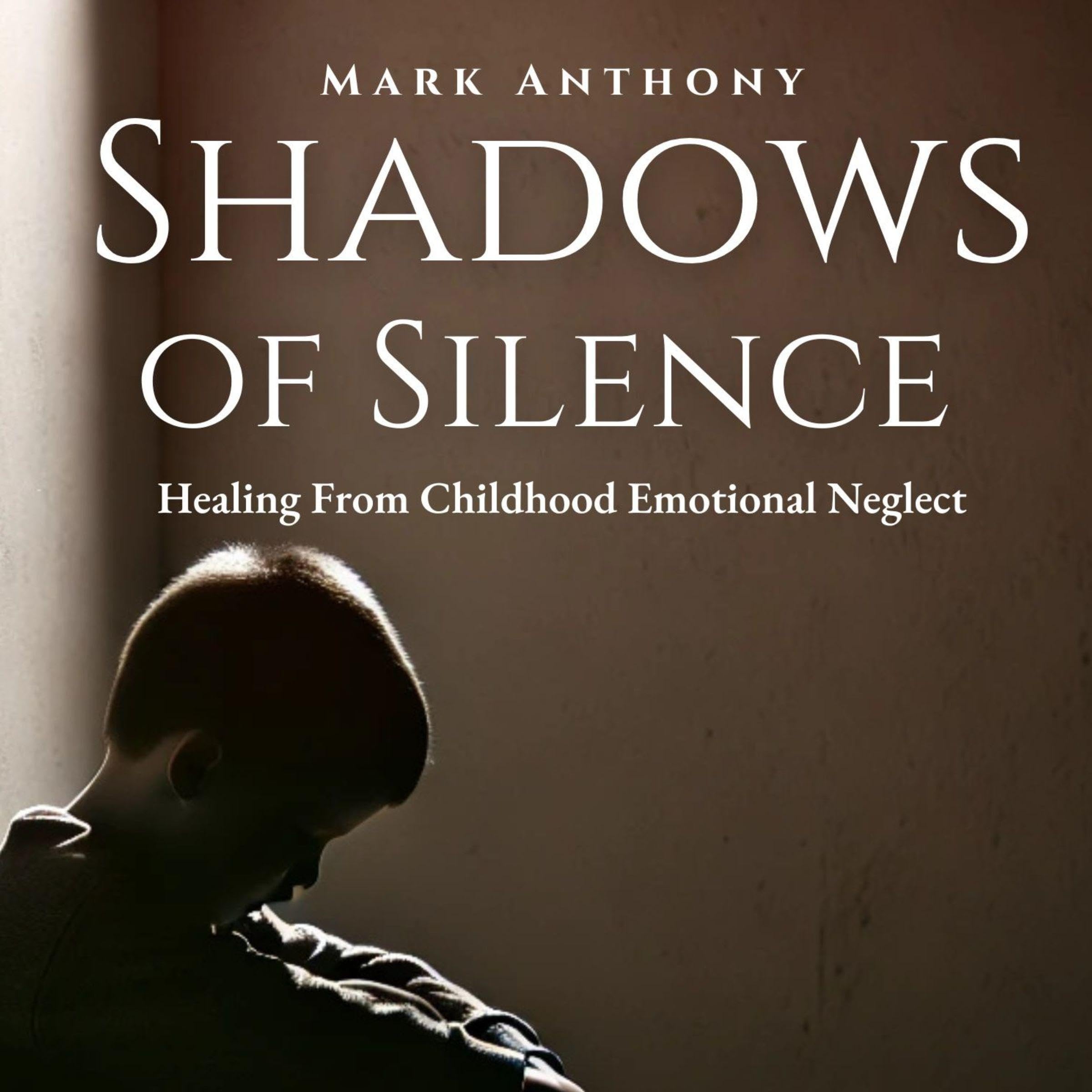 Shadows of Silence, Healing from Childhood Emotional Neglect