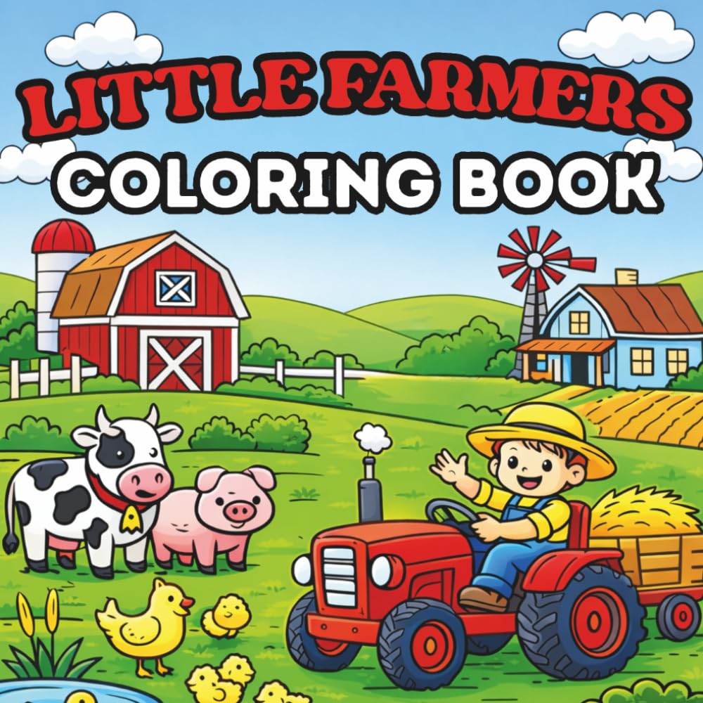 Little Farmers: A Farm Animal Coloring Book for Kids and Adults With Cute, Full Scenes of Tractors, Animals, and Farm Life (The "Little" Series)