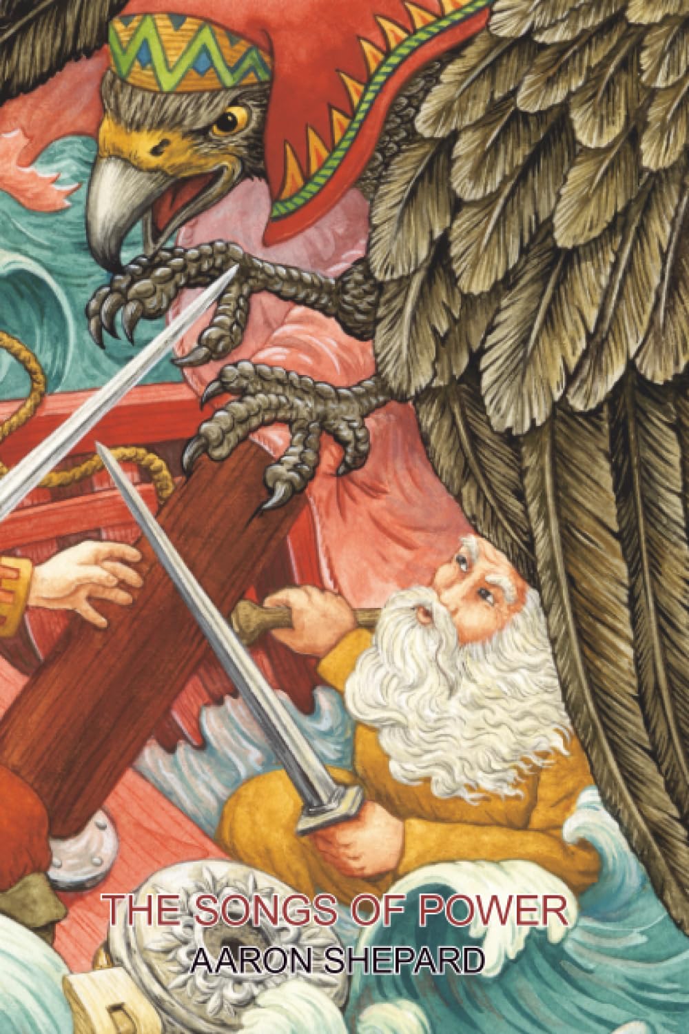 The Songs of Power: A Northern Tale of Magic, Retold from the Kalevala (Skyhook World Classics)