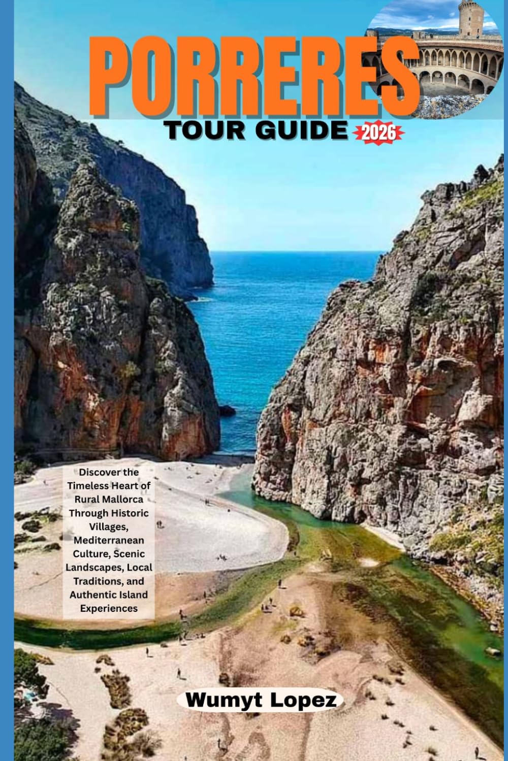 PORRERES TOUR GUIDE 2026: Discover the Timeless Heart of Rural Mallorca Through Historic Villages, Mediterranean Culture, Scenic Landscapes, Local Traditions, and Authentic Island Experiences