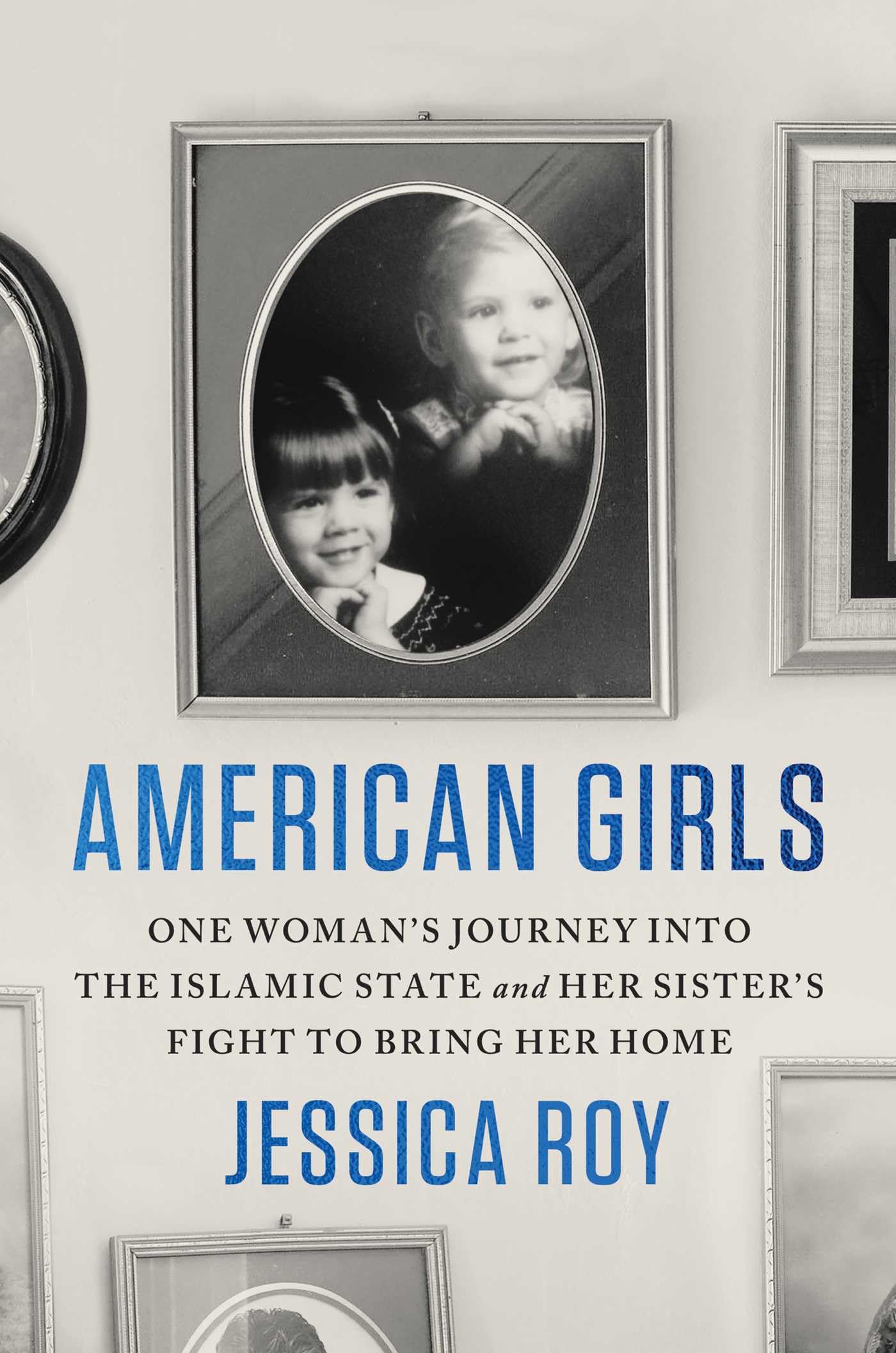 Buy American Girls: One Woman's Journey into the Islamic State and Her Sister's Fight to Bring Her Home โ BookShops.in