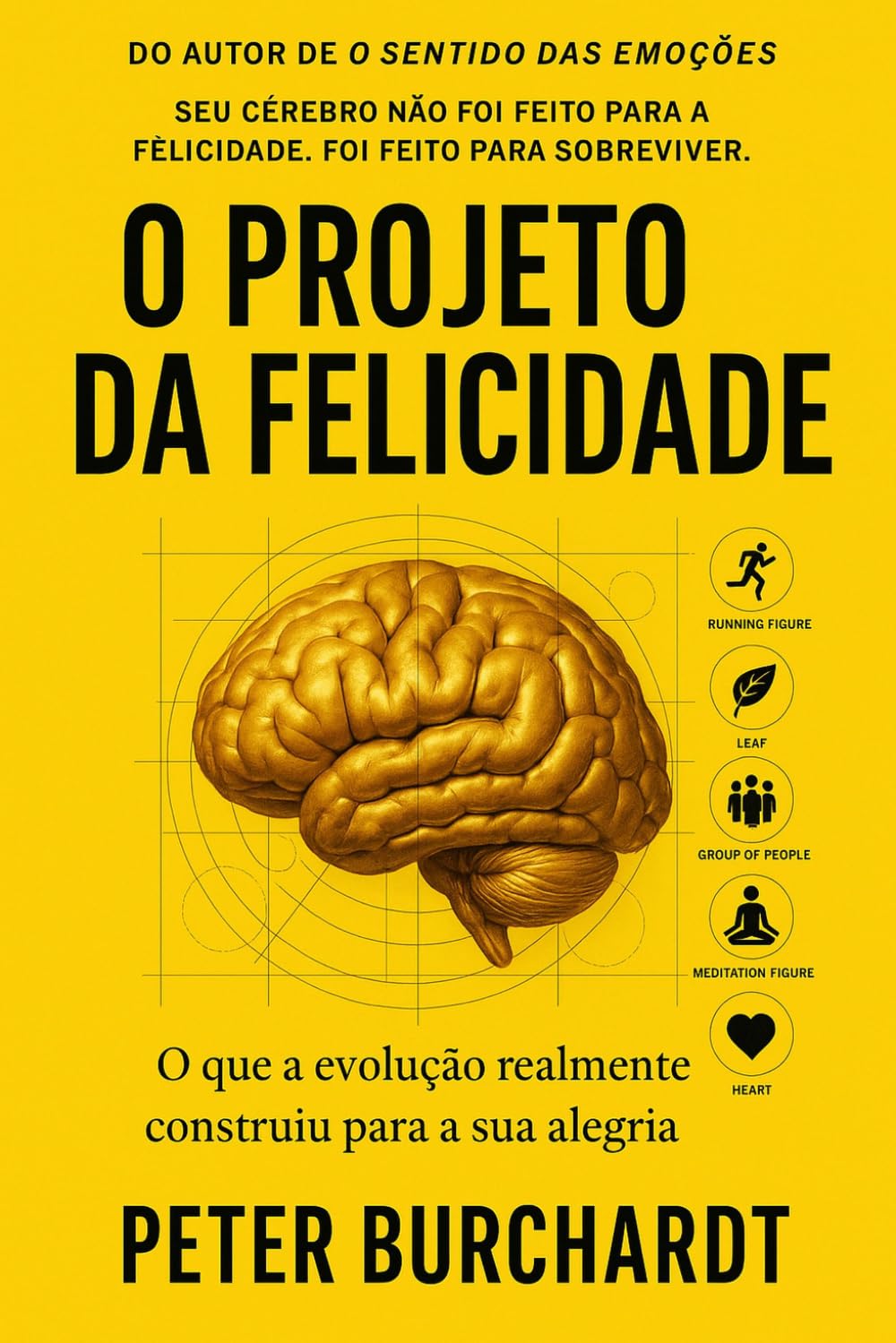 O Projeto da Felicidade: O que a evolucao realmente construiu para a sua alegria