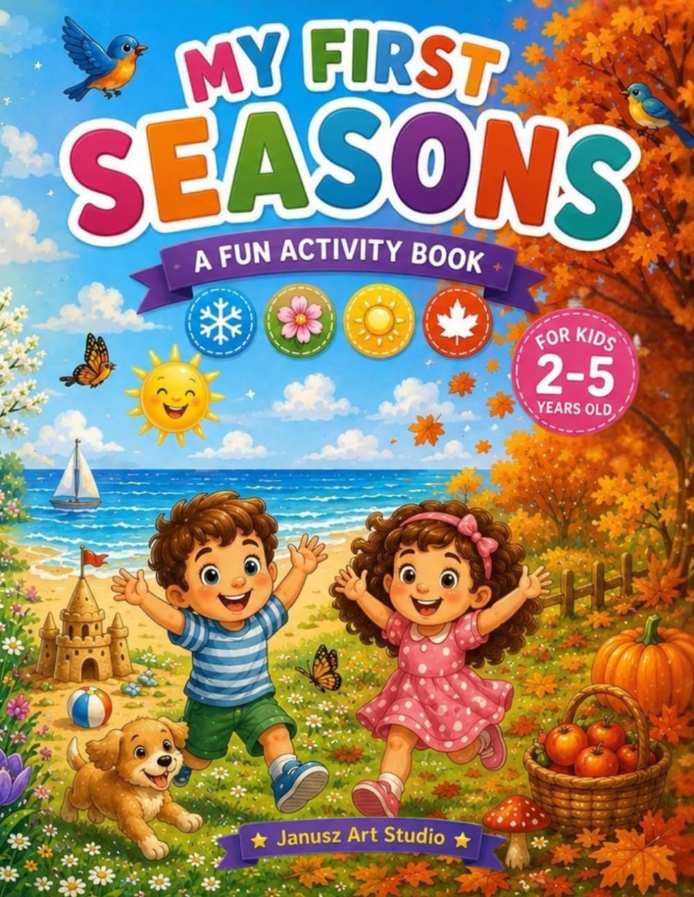 MY FIRST SEASONS: FUN ACTIVITY BOOK FOR KIDS 2-5 AGES (My First Learning Books)