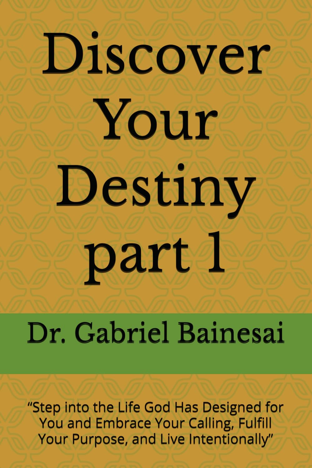 Discover Your Destiny part 1: “Step into the Life God Has Designed for You and Embrace Your Calling, Fulfill Your Purpose, and Live Intentionally”
