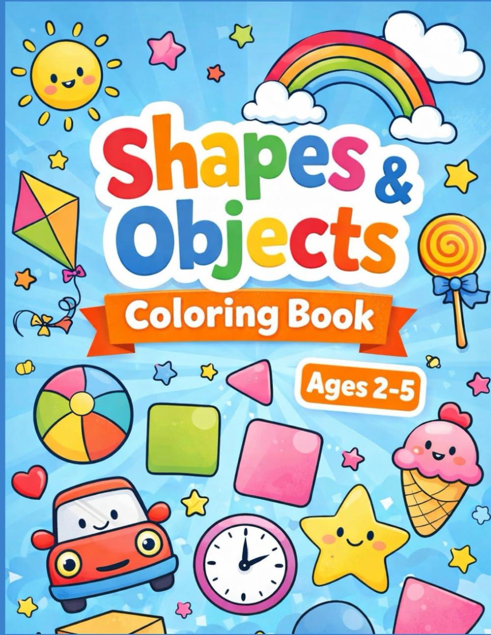 Shapes & Objects Coloring Book for Kids: Fun and Easy Coloring Pages for Toddlers Ages 2–5