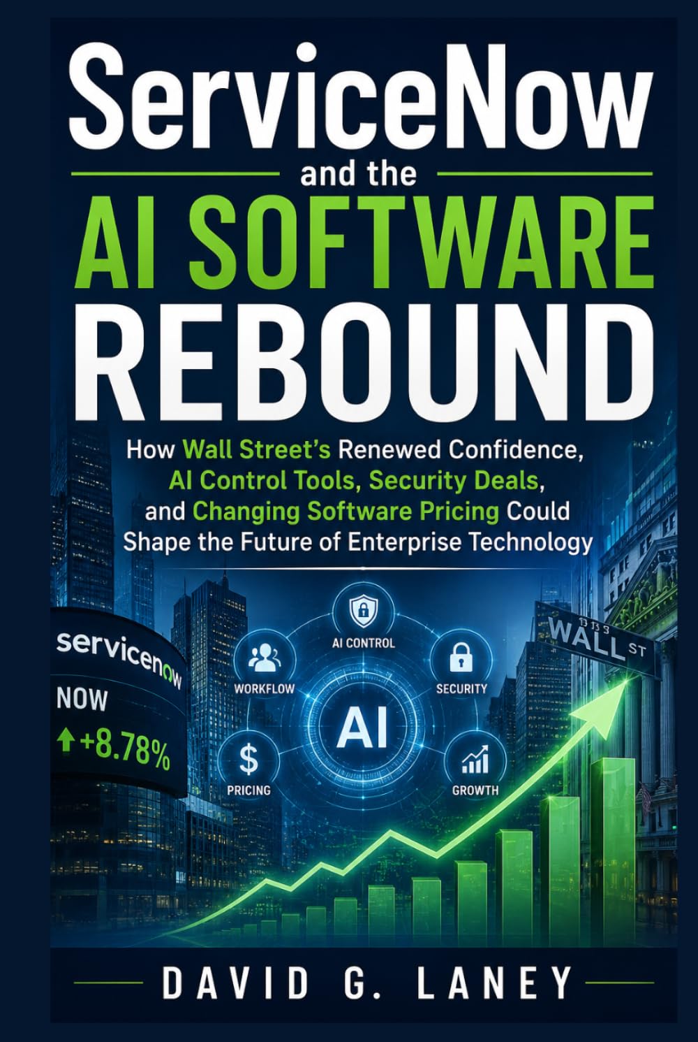 ServiceNow and the AI Software Rebound: How Wall Street’s Renewed Confidence, AI Control Tools, Security Deals, and Changing Software Pricing Could Shape the Future of Enterprise Technology