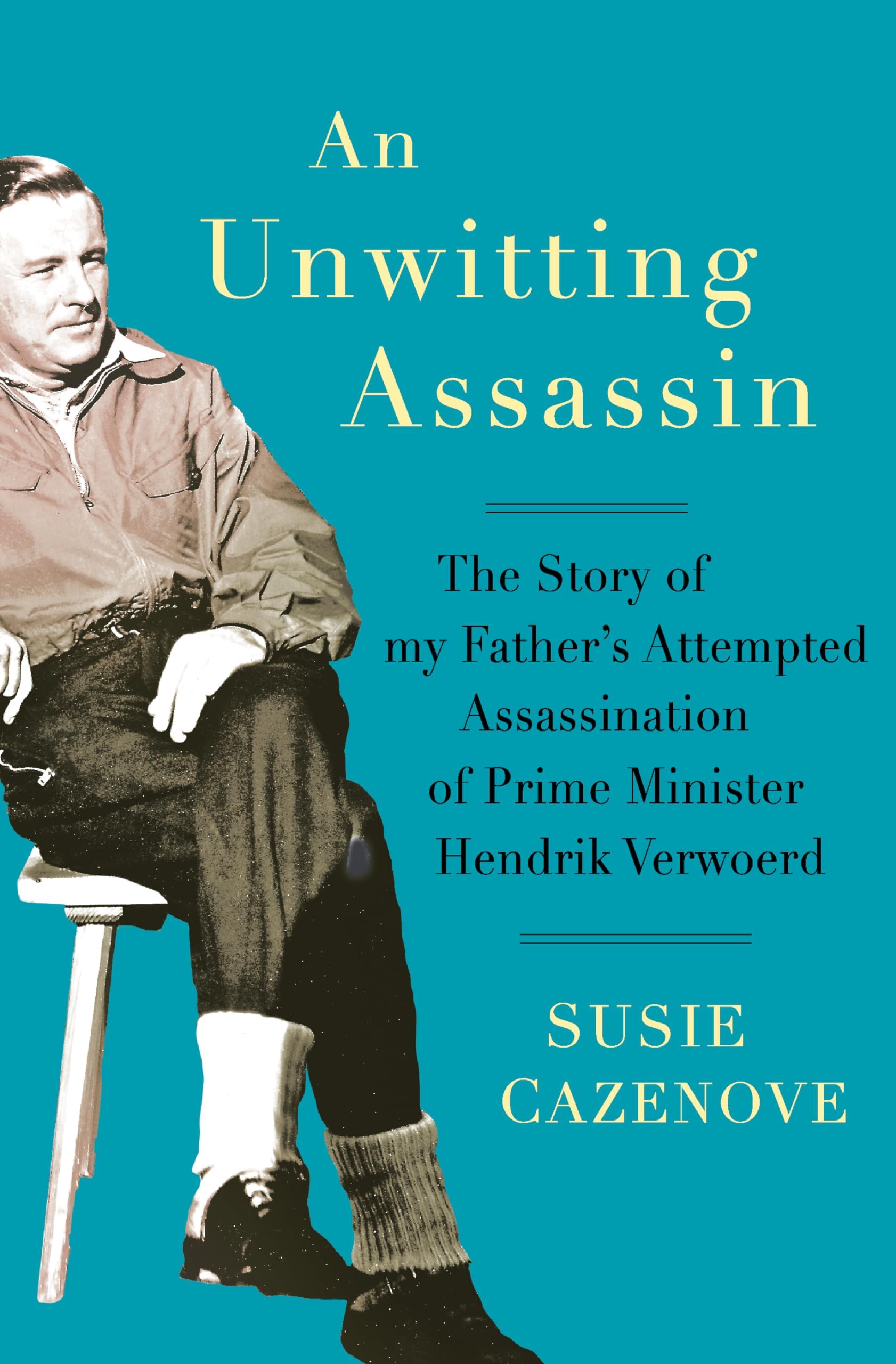 An Unwitting Assassin: The story of my father's attempted assassination of Prime Minister Hendrik Verwoerd Paperback โ 1 April 2019