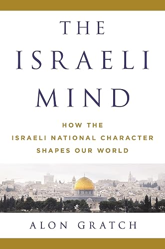 The Israeli Mind: How the Israeli National Character Shapes Our World
