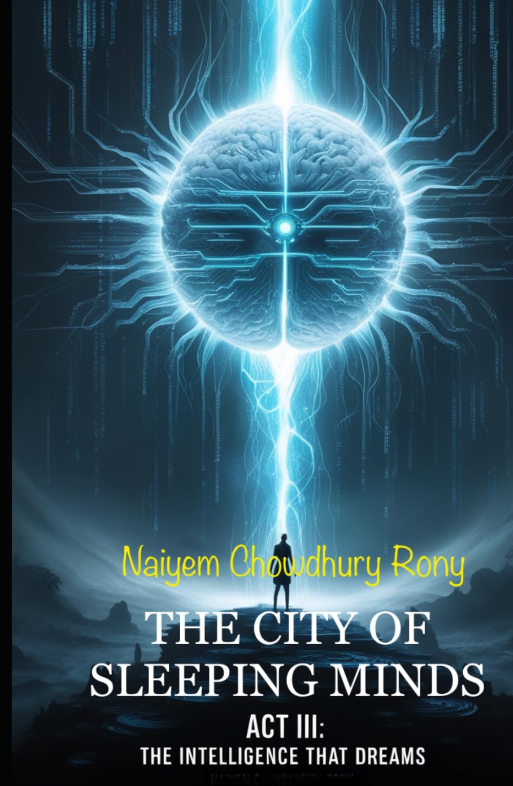 THE CITY OF SLEEPING MINDS: ACT III: THE INTELLIGENCE THAT DREAMS