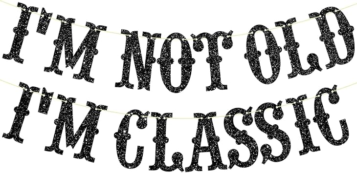 Im Not Old Im Classic Banner Black Glitter, Vintage Car Birthday Decor, Happy 40th 50th 60th 70th 80th 90th Birthday Party Decorations