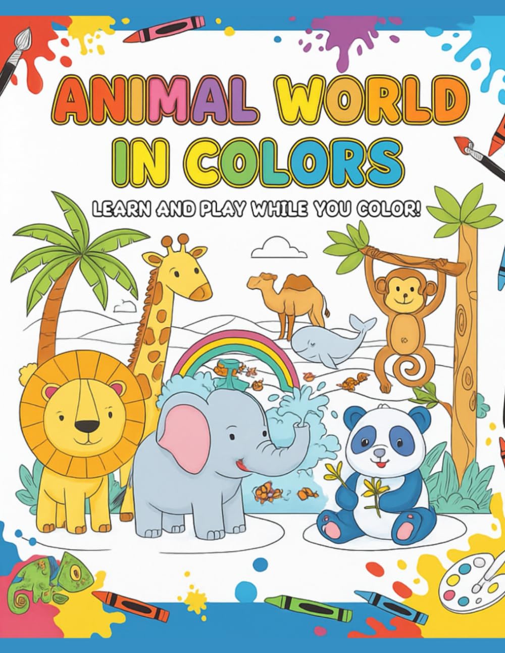 Animal World in Colors: Learn and Play While You Color!: Meet the animals and bring each one to life with your colors!