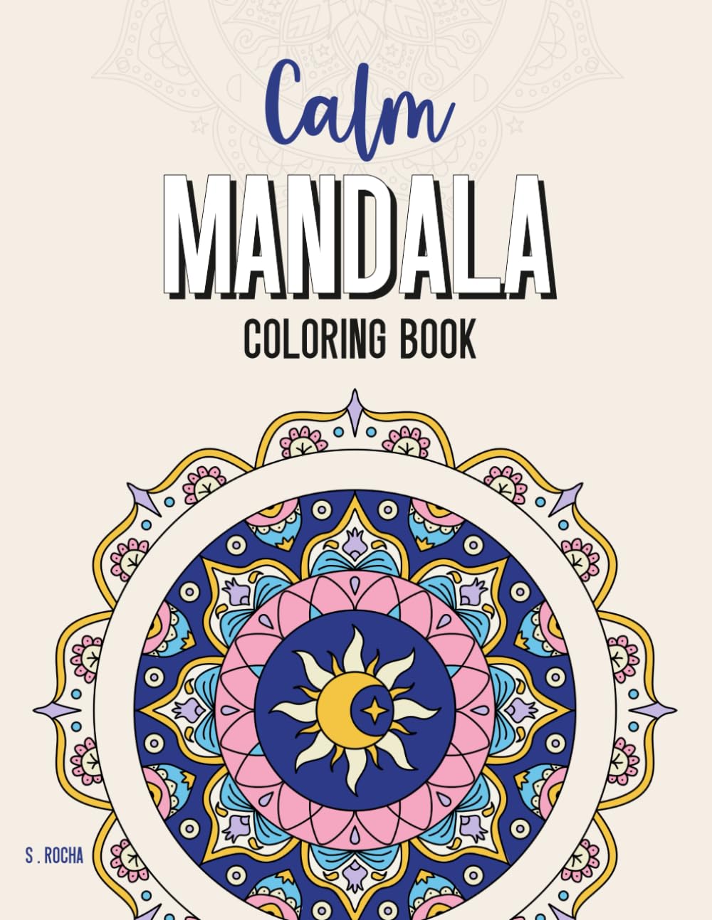Calm Mandala Coloring Book for Stress Relief: 30 Mystical Mandala Designs for Mindfulness and Creative Relaxation