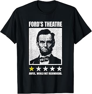 Abraham Lincoln Ford's Theatre Awful Would Not Recommend T-Shirt