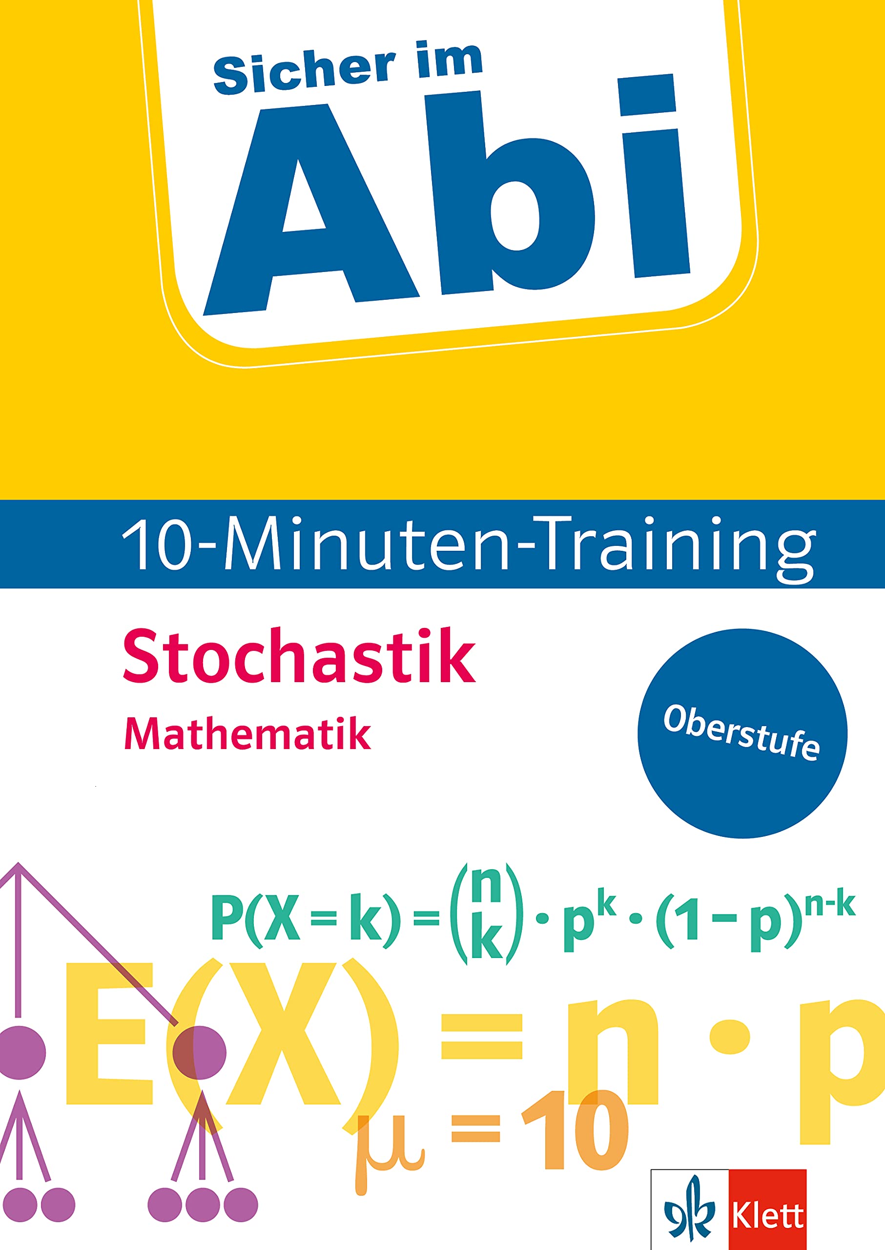 Sicher im Abi 10-Minuten-Training Mathematik Stochastik: Mit kleinen Lernportionen erfolgreich im Abi!