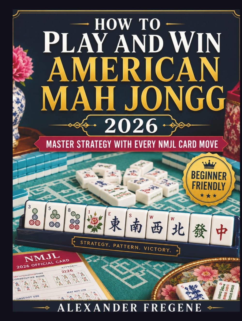 How to Play and Win American Mah Jongg 2026: Master Strategy with Every NMJL Card Move