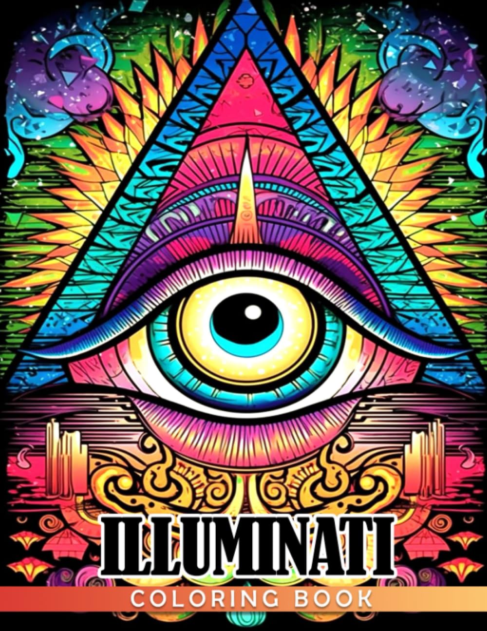Illuminati Coloring Book: Eye of Providence Coloring Pages Featuring Incredible Illustrations For Adults Relaxation