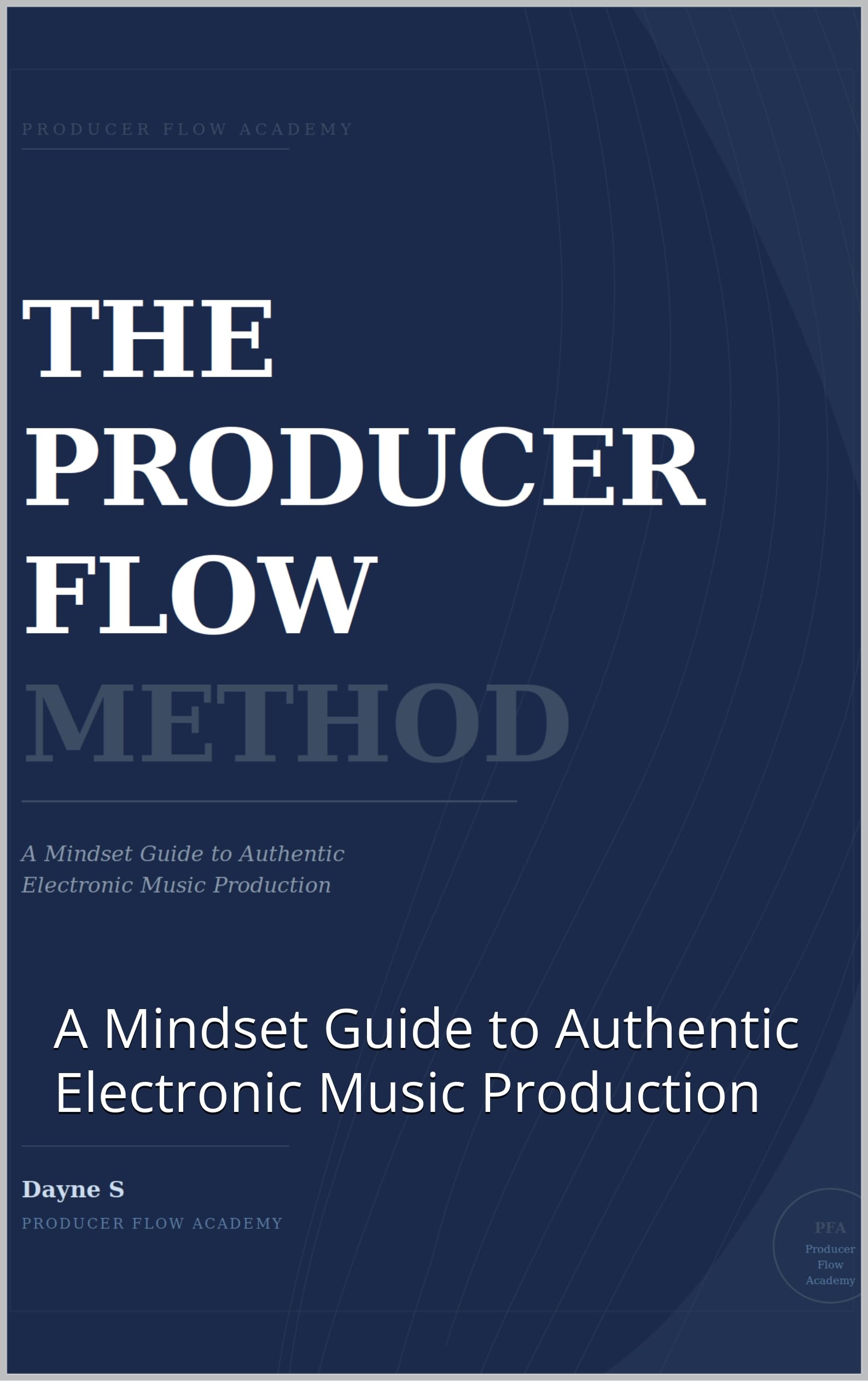 The Producer Flow Method: A Mindset Guide to Authentic Electronic Music Production (English Edition)