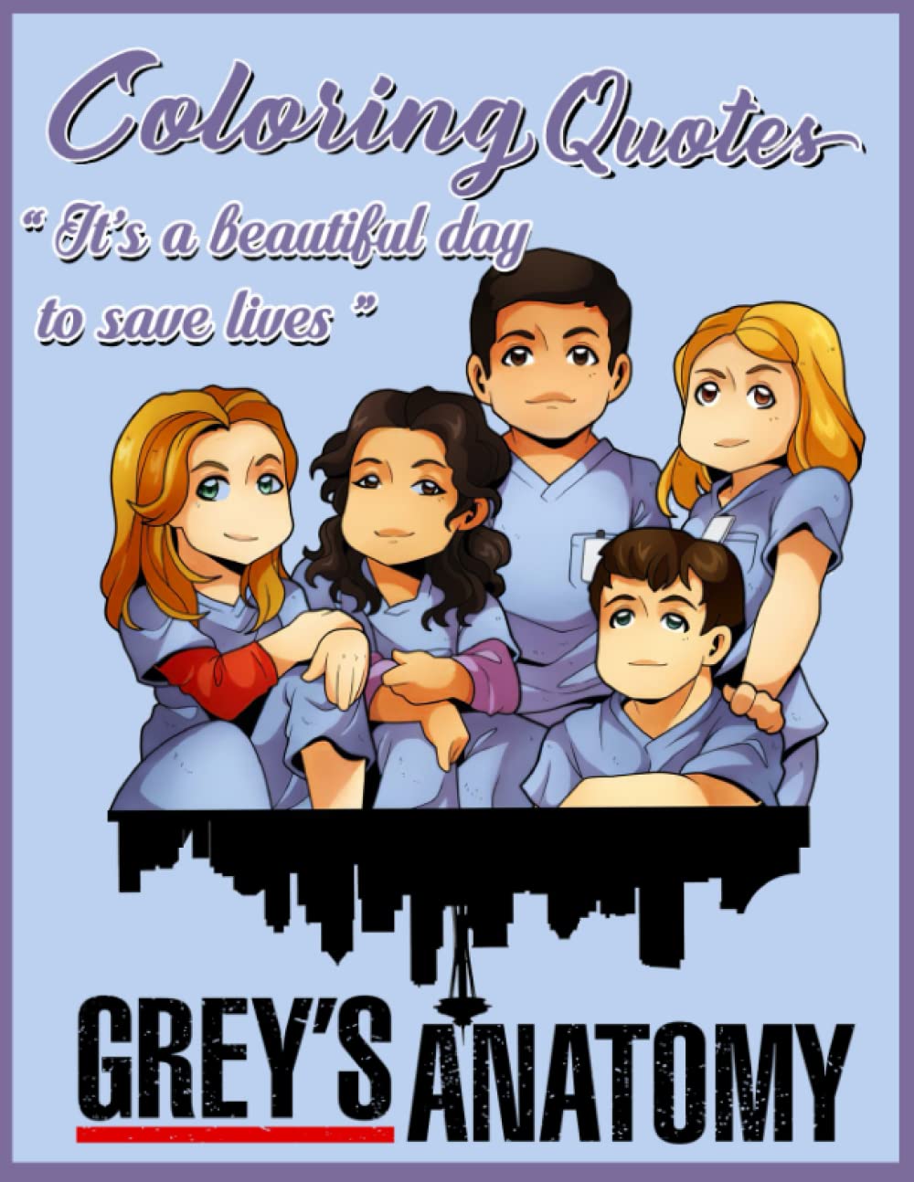Grey Anatomy Quotes Coloring Book: A Fascinating Book With Many Images Grey‘s Anatomy And Quotes For Relaxation And Stress Relief