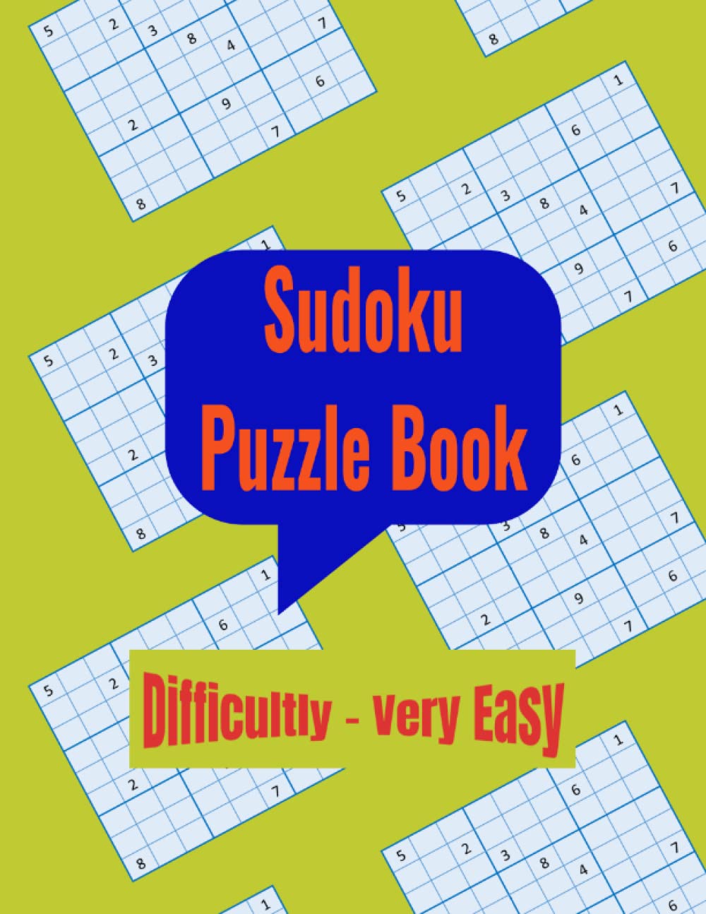 Sudoku Puzzle Book - Very Easy: A collection of very Easy 9x9 grid Sudoku puzzles to keep the brain active