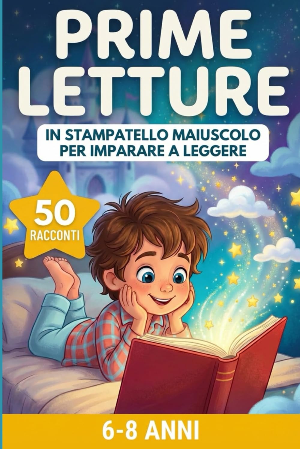 PRIME LETTURE PER IMPARARE A LEGGERE: 50 FAVOLE BREVI IN STAMPATELLO MAIUSCOLO PER BAMBINI 6-8 ANNI - STORIE FACILI, EDUCATIVE E DIVERTENTI