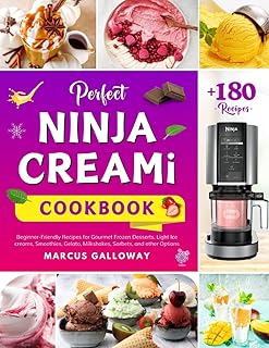 Perfect Ninja CREAMi Cookbook: +180 Beginner-Friendly Recipes for Gourmet Frozen Desserts. Light Ice creams, Smoothies, Ge...